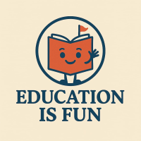 EDUCATION IS FUN